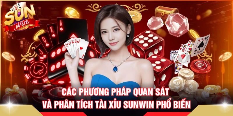 Các phương pháp quan sát và phân tích tài xỉu SUNWIN phổ biến 